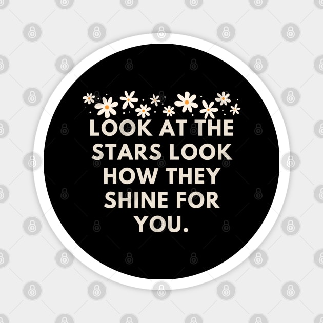 Look at the stars look how they shine for you Magnet by BlackMeme94